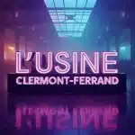 Discotheque L'Usine Clermont Ferrand ambiance nocturne